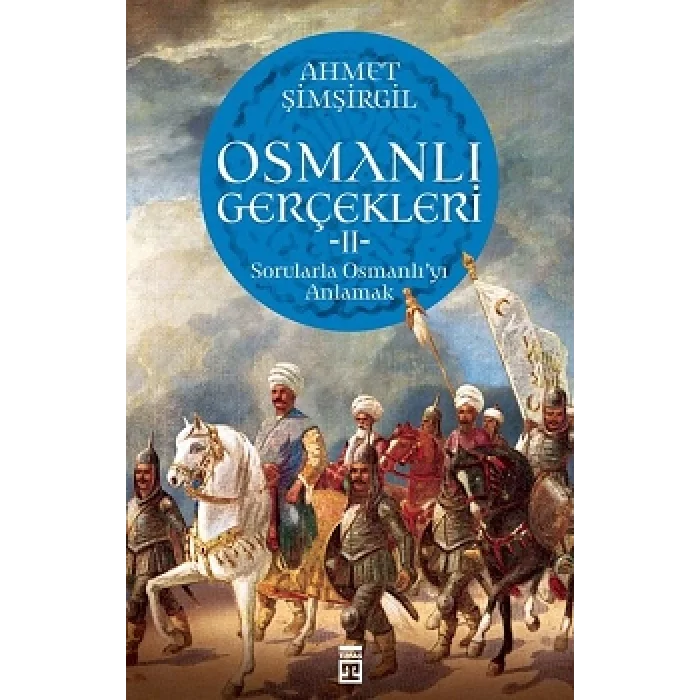 Osmanlı Gerçekleri 2 - Sorularla Osmanlıyı Anlamak