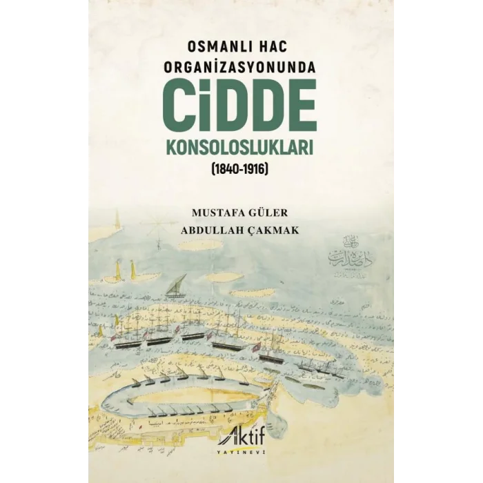 Osmanlı Hac Organizasyonunda Cidde Konsoloslukları (1840-1916)