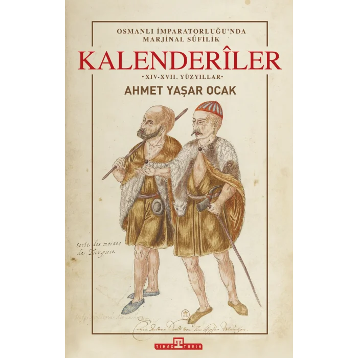 Osmanlı İmparatorluğunda Marjinal Sufilik: Kalenderiler (Ciltli)
