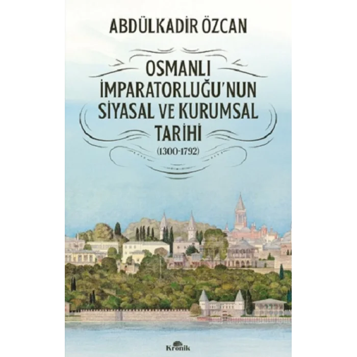Osmanlı İmparatorluğunun Siyasal ve Kurumsal Tarihi (1300-1792)