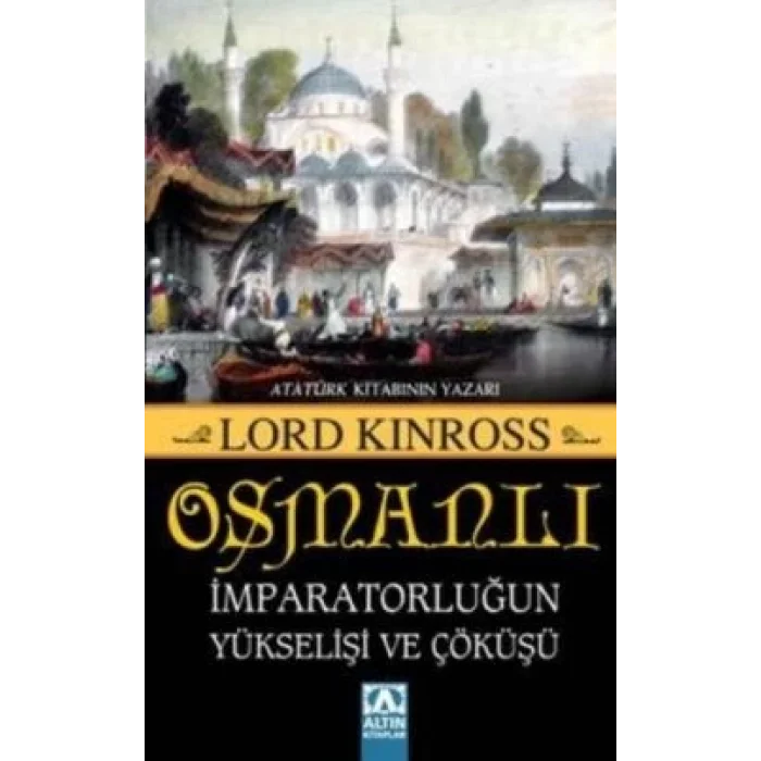 Osmanlı  İmparatorluğun Yükselişi ve Çöküşü