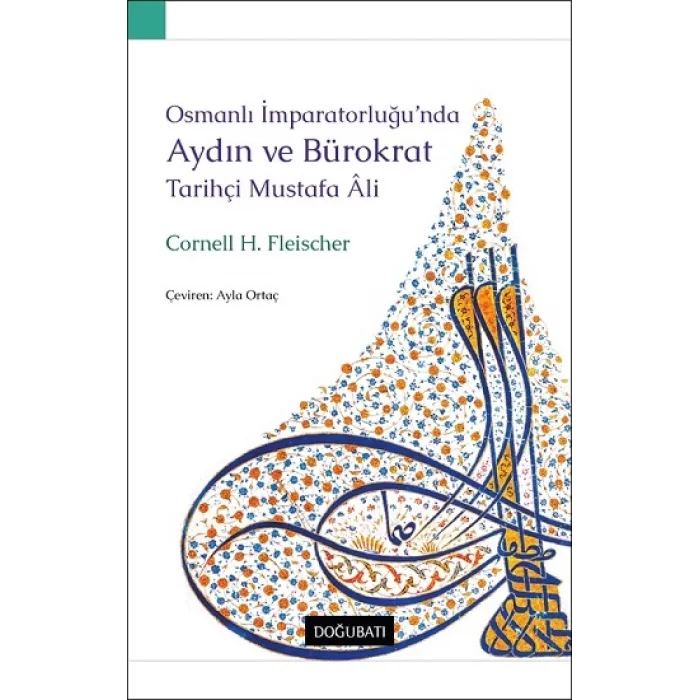 Osmanlı İmparatorluğunda Aydın Ve Bürokrat Tarihçi Mustafa Ali