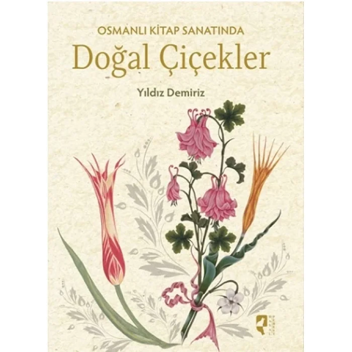 Osmanlı Kitap Sanatında Doğal Çiçekler (Ciltli)