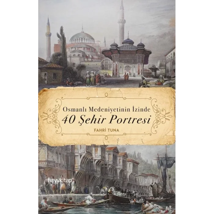 Osmanlı Medeniyetinin İzinde 40 Şehir Portresi