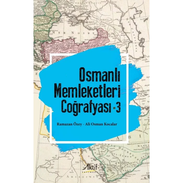Osmanlı Memleketleri Coğrafyası - 3