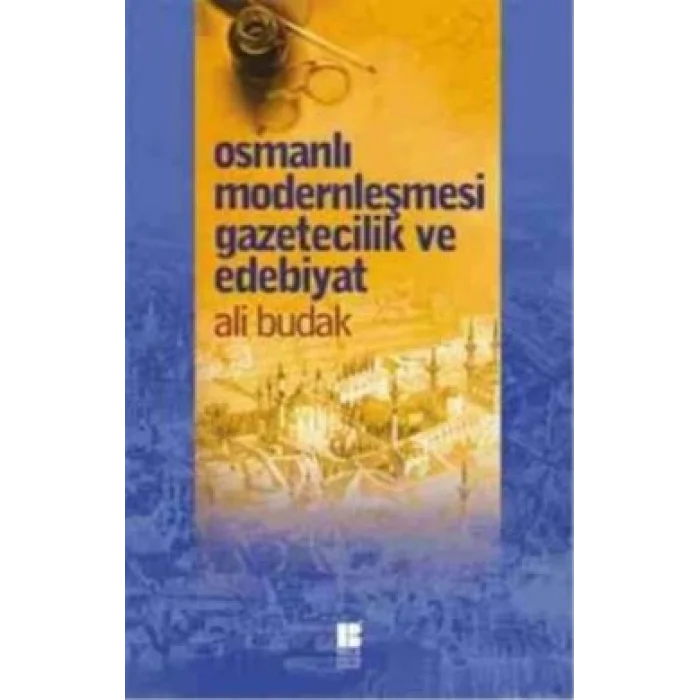 Osmanlı Modernleşmesi Gazetecilik ve Edebiyat