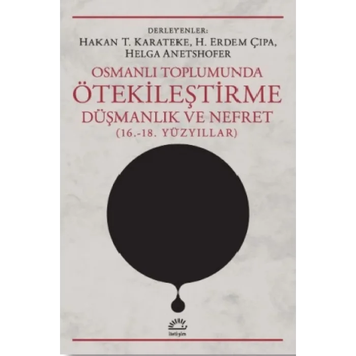 Osmanlı Toplumunda Ötekileştirme, Düşmanlık ve Nefret (16.-18. Yüzyıllar)