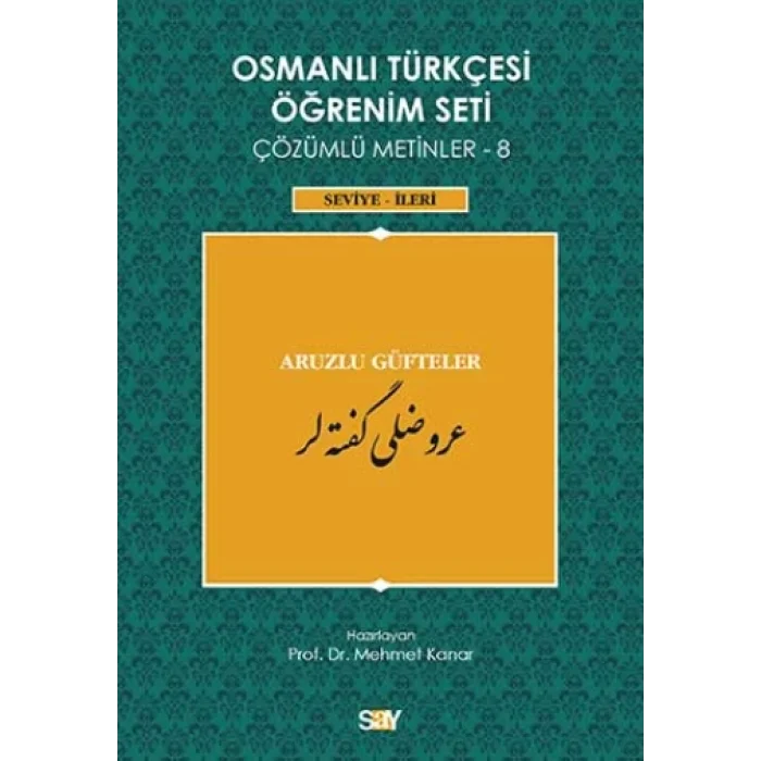 Osmanlı Türkçesi Öğrenim Seti Çözümlü Metinler 8 (Seviye-İleri) Aruzlu Güfteler