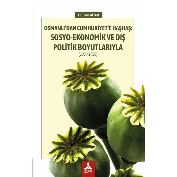 Osmanlıdan Cumhuriyete Haşhaş: Sosyo-Ekonomik Ve Dış Politik Boyutlarıyla (1909-1950)