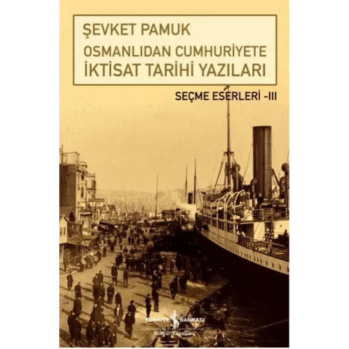 Osmanlıdan Cumhuriyete İktisat Tarihi Yazıları