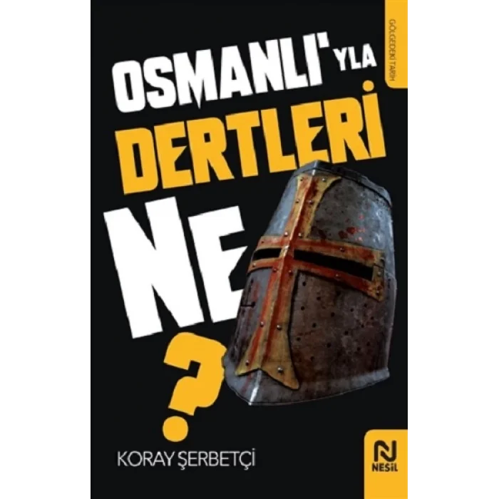 Osmanlıyla Dertleri Ne?
