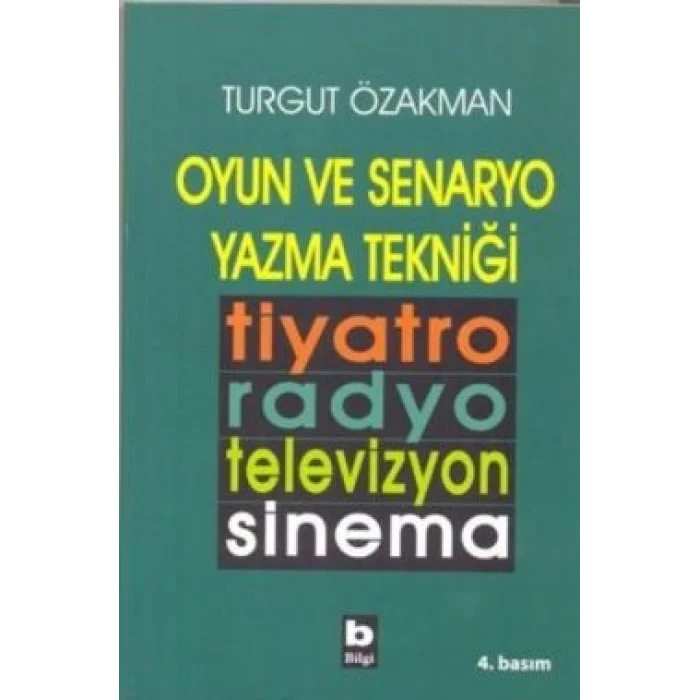Oyun ve Senaryo Yazma Tekniği Tiyatro, Radyo, Televizyon, Sinema