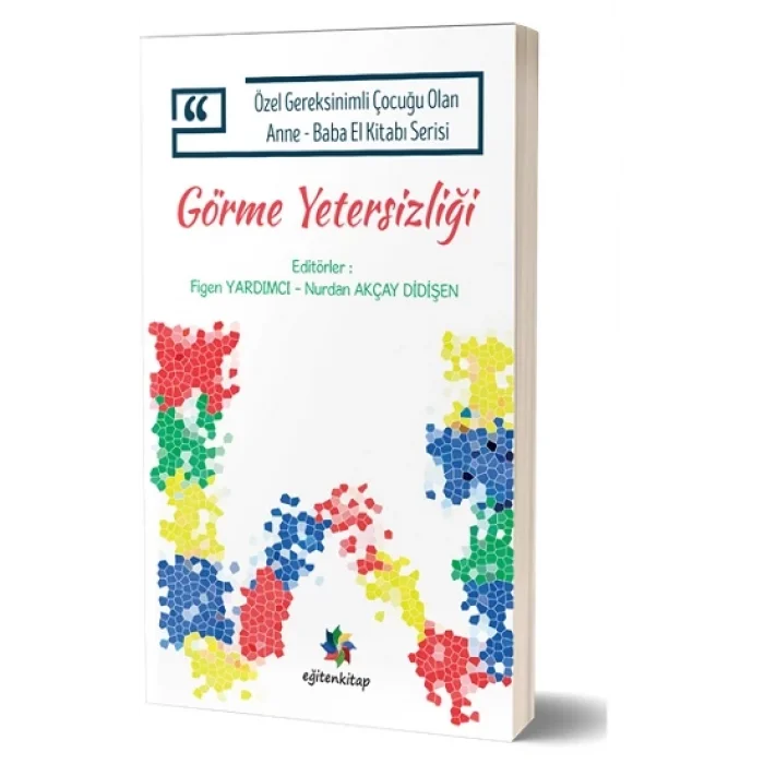 Özel Gereksinimli Çocuğu Olan Anne – Baba El Kitabı Serisi  - Görme Yetersizliği