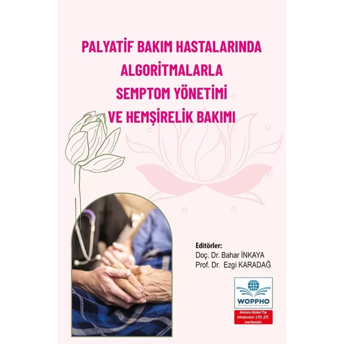 Palyatif Bakım Hastalarında Algoritmalarla Semptom Yönetimi ve Hemşirelik Bakımı