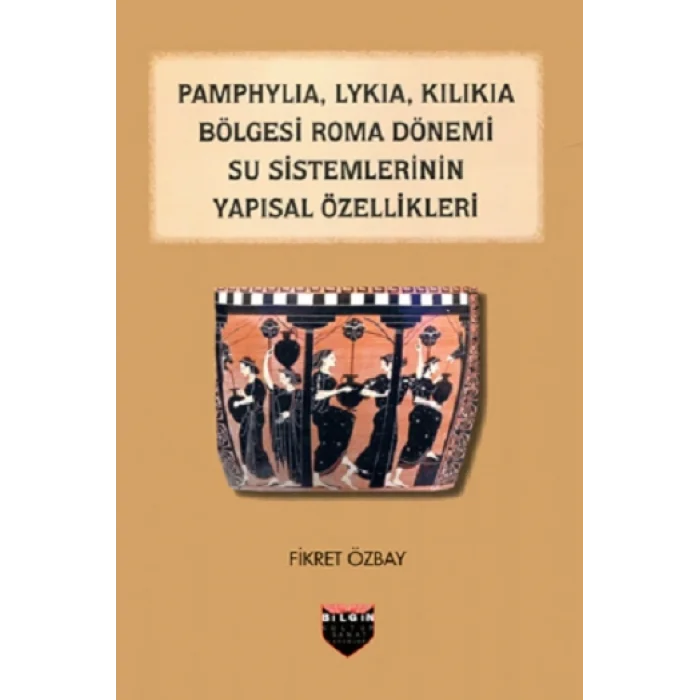 Pamphylia, Lykia, Kilikia Bölgesi Roma Dönemi Su Sistemlerinin Yapısal Özellikleri