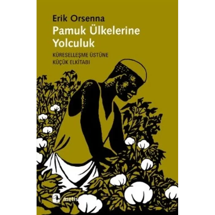 Pamuk Ülkelerine Yolculuk: Küreselleşme Üzerine Küçük Elkitabı