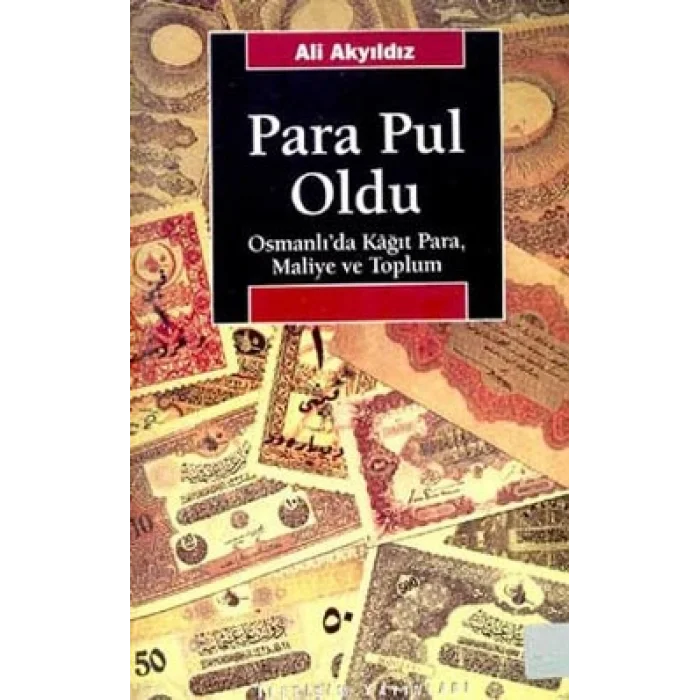 Para Pul Oldu: Osmanlıda Kağıt Para, Maliye ve Toplum