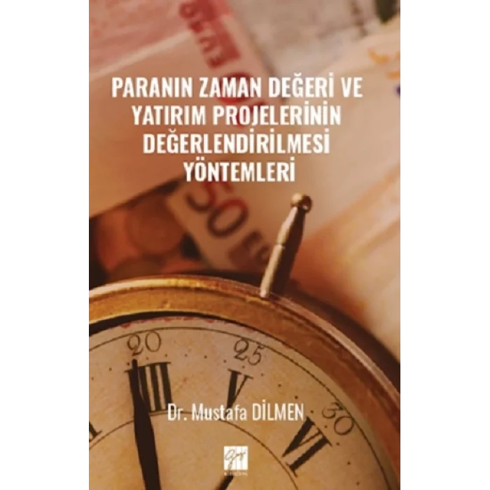 Paranın Zaman Değeri Ve Yatırım Projelerinin Değerlendirilmesi Yöntemleri