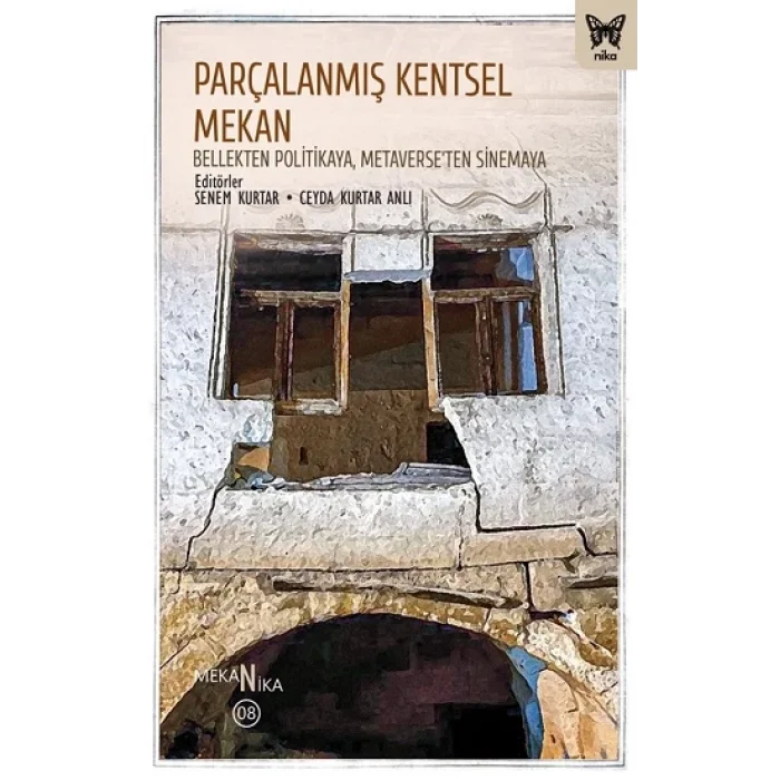 Parçalanmış Kentsel Mekan: Bellekten Politikaya, Metaverseten Sinemaya