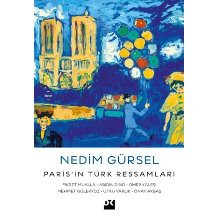 Paris’in Türk Ressamları: Fikret Muallâ-Abidin Dino-Ömer Kaleşi-Mehmet Güleryüz-Utku Varlık-Onay Akbaş