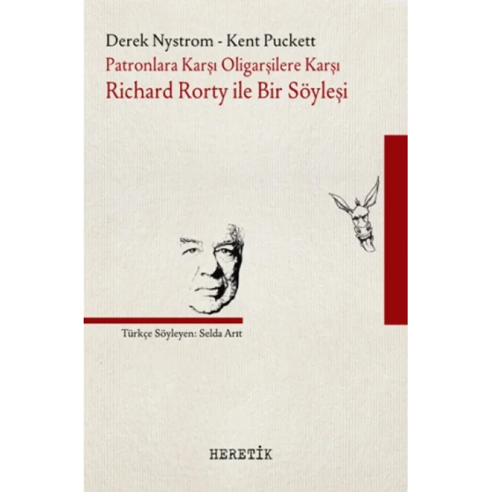 Patronlara Karşı, Oligarşilere Karşı: Richard Rorty ile Bir Söyleşi