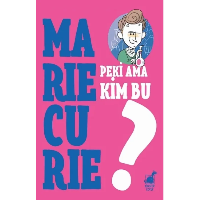 Peki Ama Kim Bu Marie Curie?