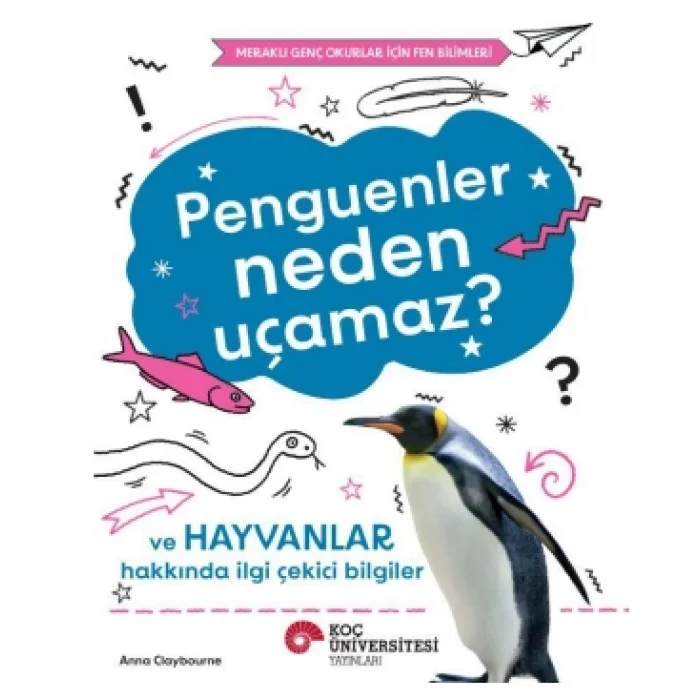 Penguenler Neden  Uçamaz? Ve Hayvanlar Hakkında İlgi  Çekici Bilgiler / Meraklı Genç Okurlar İçin  Fen Bilimleri