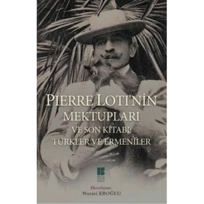 Pierre Lotinin Mektupları ve Son Kitabı : Türkler ve Ermeniler