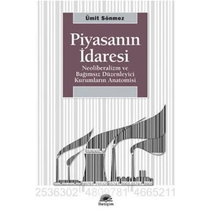 Piyasanın İdaresi: Neoliberalizm ve Bağımsız Düzenleyici Kurumların Anatomisi