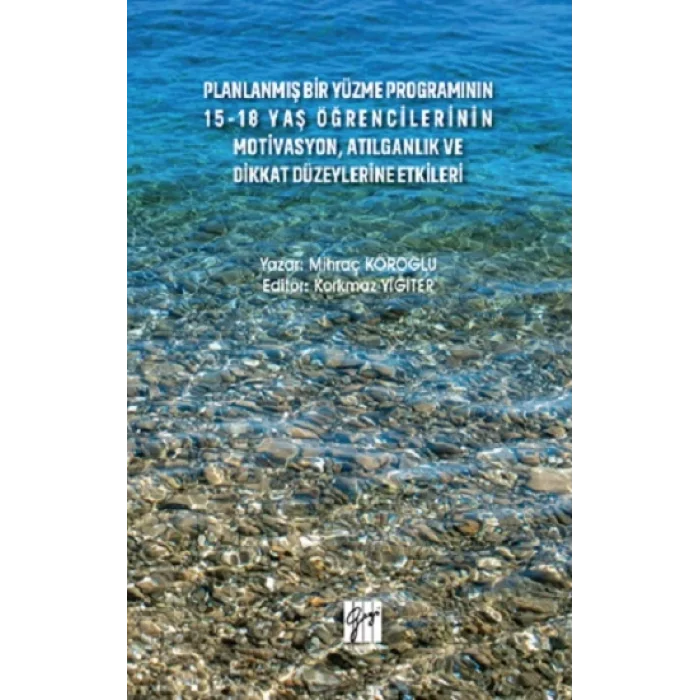 Planlanmış Bir Yüzme Programının 15-18 Yaş Öğrencilerinin Motivasyon, Atılganlık ve Dikkat Düzeylerine Etkileri