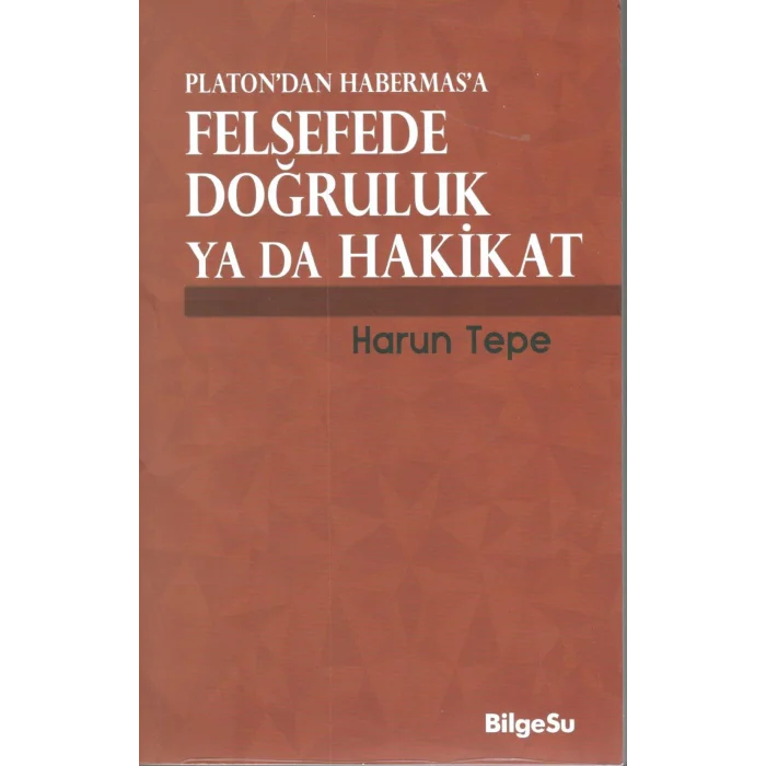Platondan Habermasa Felsefede Doğruluk Ya Da Hakikat
