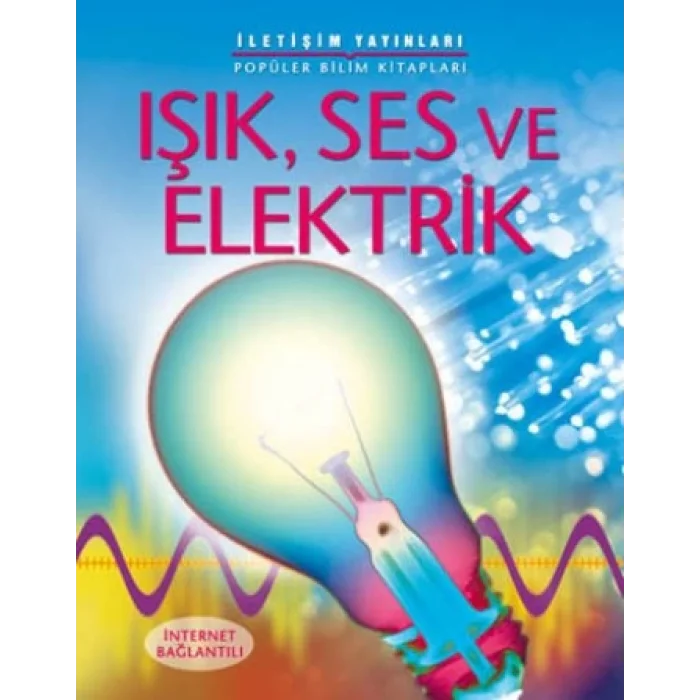 Popüler Bilim Kitapları Dizisi 01 - Işık, Ses ve Elektrik
