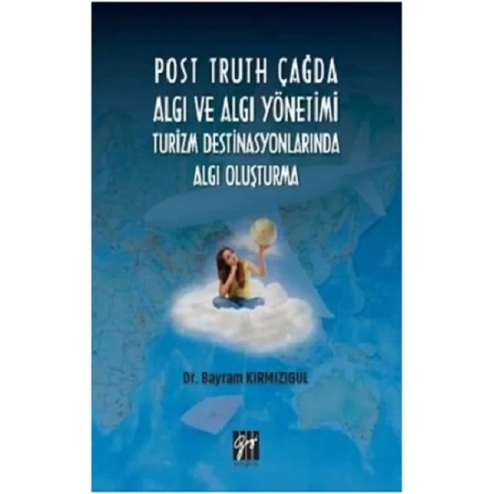 Post Truth Çağda Algı ve Algı Yönetimi Turizm Destinasyonlarında Algı Oluşturma