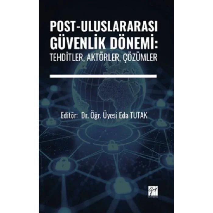 Post-Uluslararası Güvenlik Dönemi: Tehditler, Aktörler, Çözümler