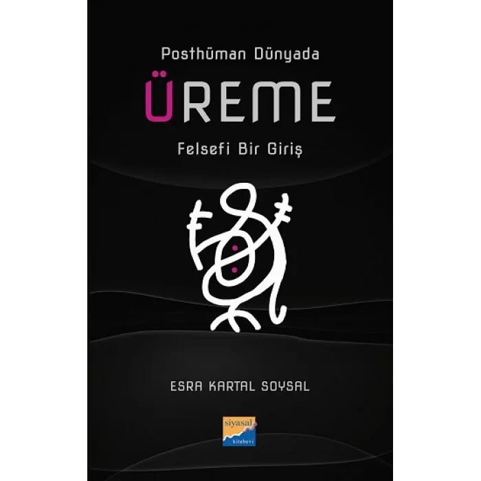 Posthüman Dünyada Üreme Felsefi Bir Giriş