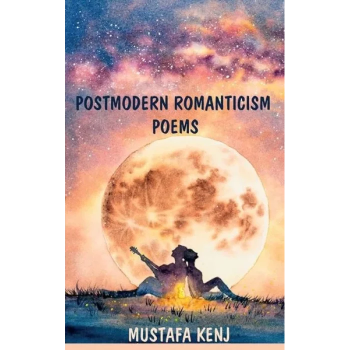 Postmodern Romanticism Poems