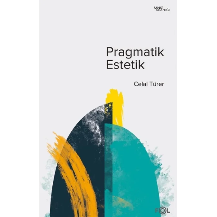 Pragmatik Estetik –John Deweyin Sanat Felsefesi