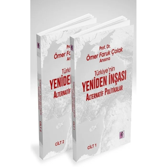 Prof. Dr. Ömer Faruk Çolak Anısına Türkiye’nin Yeniden İnşası: Alternatif Politikalar