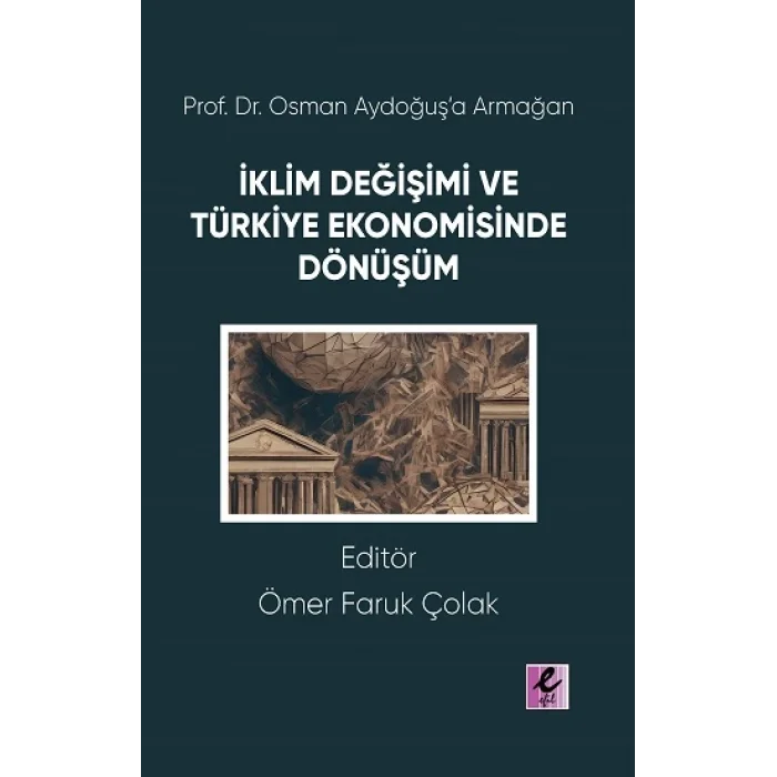 Prof. Dr. Osman Aydoğuşa Armağan: İklim Değişimi ve Türkiye Ekonomisinde Dönüşüm