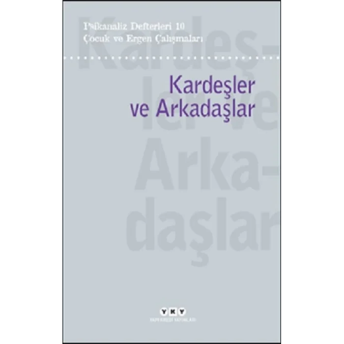 Psikanaliz Defterleri 10 – Çocuk ve Ergen Çalışmaları / Kardeşler ve Arkadaşlar
