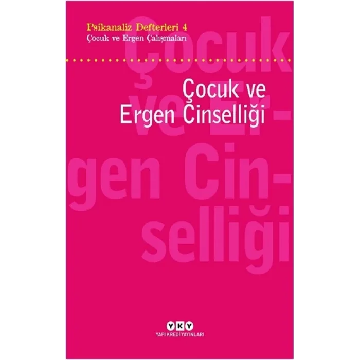 Psikanaliz Defterleri 4 – Çocuk Ve Ergen Çalışmaları  Çocuk Ve Ergen Cinselliği