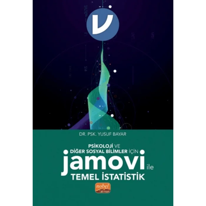 Psikoloji ve Diğer Sosyal Bilimler İçin Jamovi ile Temel İstatistik