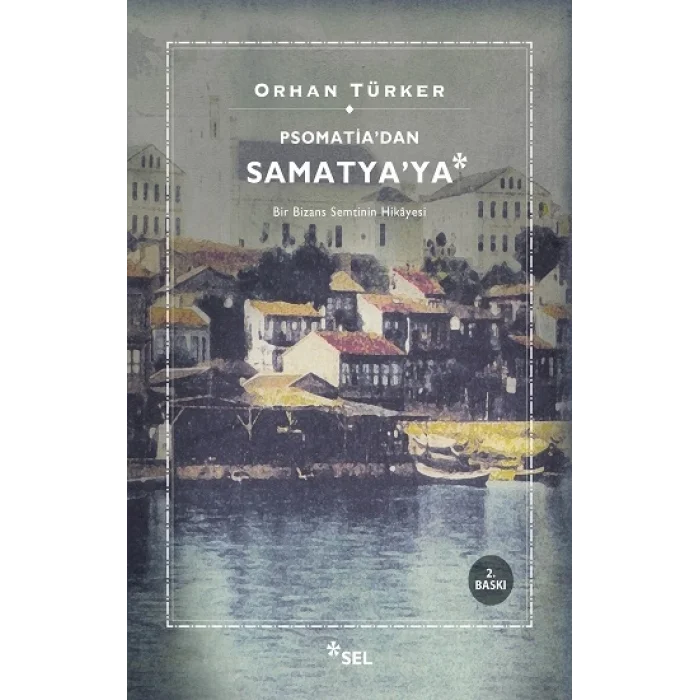 Psomatiadan Samatyaya - Bir Bizans Semtinin Hikayesi