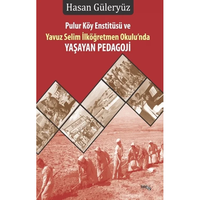 Pulur Köy Enstitüsü Ve Yavuz Selim İlköğretmen Okulunda YAŞAYAN Pedagoji