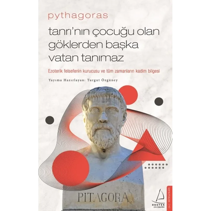 Pythagoras-Tanrının Çocuğu Olan Göklerden Başka Vatan Tanımaz