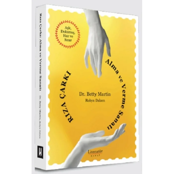 Rıza Çarkı: Alma ve Verme Sanatı Aşk, Dokunuş, Haz ve Sınır