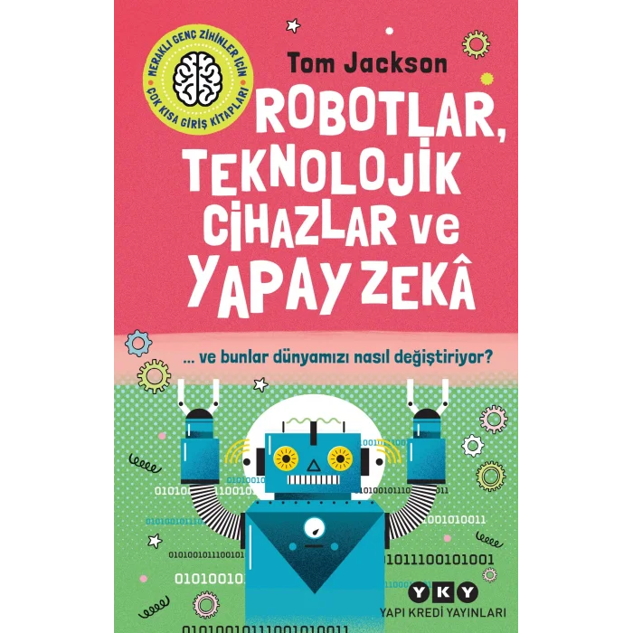 Robotlar, Teknolojik Cihazlar ve Yapay Zeka ve Bunlar Dünyamızı Nasıl Değiştiriyor?