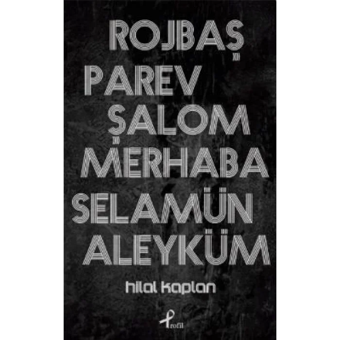 Rojbaş, Parev, Şalom, Merhaba, Selamün Aleyküm