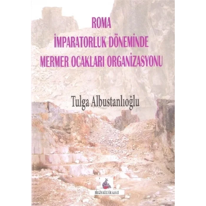 Roma İmparatorluk Döneminde Mermer Ocakları Organizasyonu