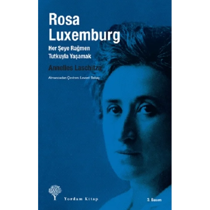 Rosa Luxemburg: Her Şeye Rağmen Tutkuyla Yaşamak